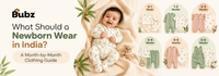 What Should a Newborn Wear in India? A Month-by-Month Clothing Guide - Bubz